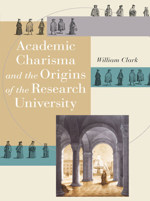 cover image of Academic Charisma and the Origins of the Research University